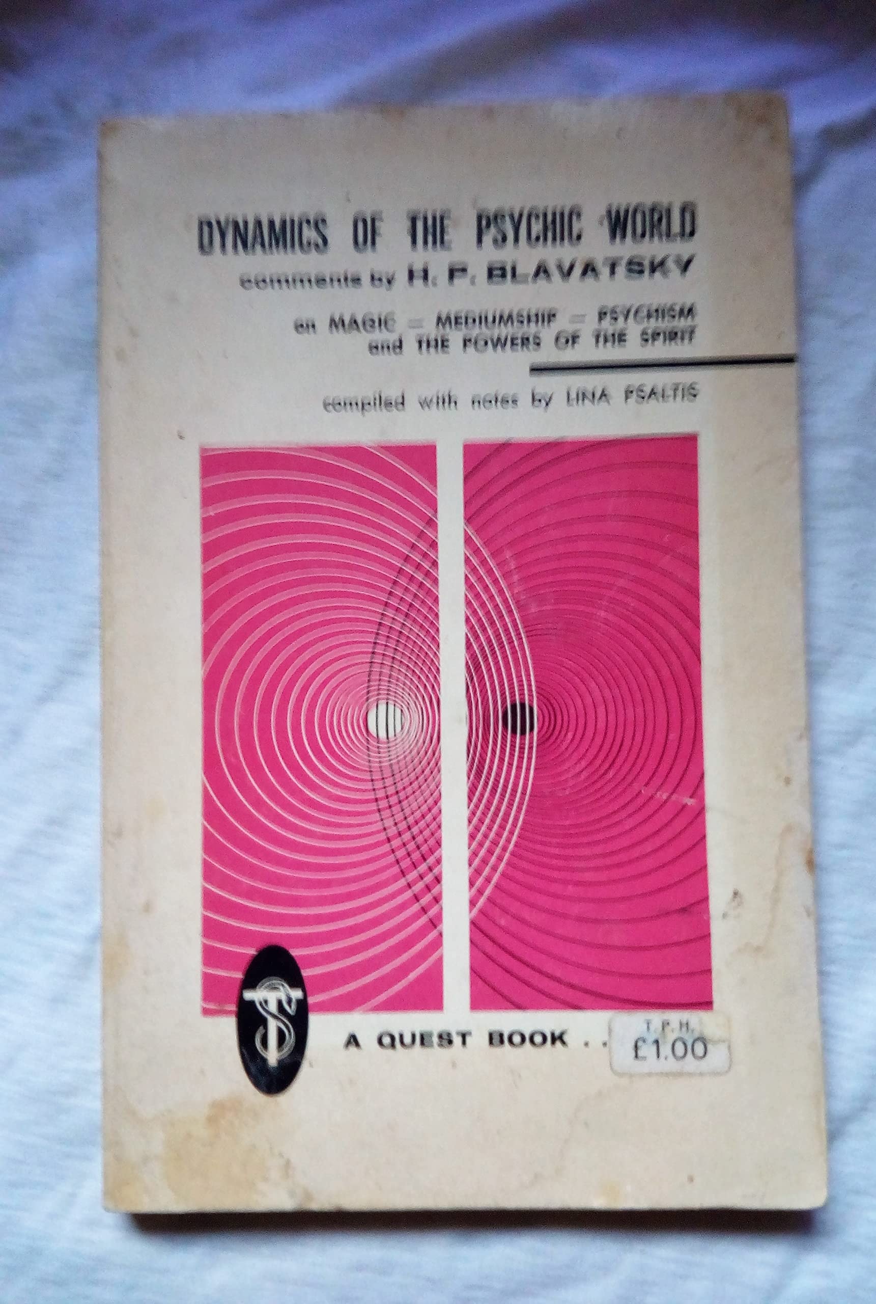 Dynamics of the Psychic World Comments by H.P. Blavatsky on Magic, Mediumship, Psychism, and the Power of the Spirit