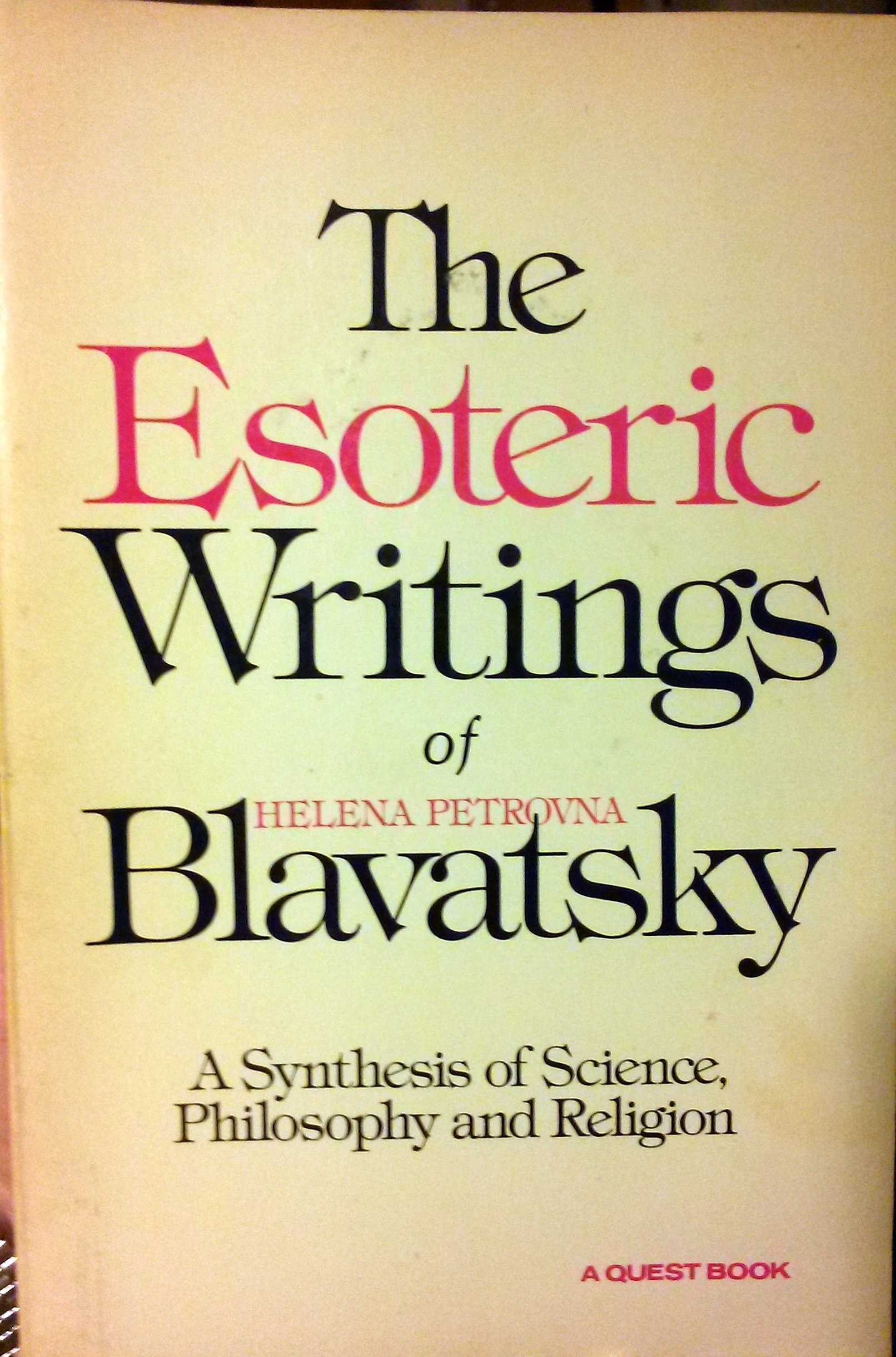 The Esoteric Writings of Helena Petrovna Blavatsky A Synthesis of Science, Philosophy, and Religion