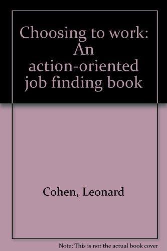 Choosing to Work An Action-oriented Job Finding Book