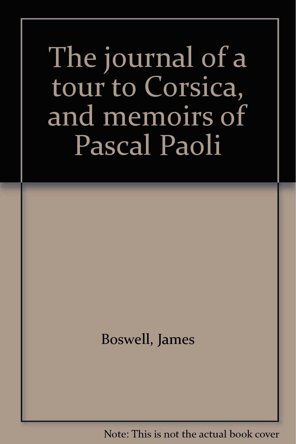 The journal of a tour to Corsica, and memoirs of Pascal Paoli