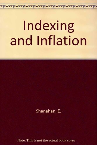 Indexing and Inflation Eileen Shanahan, Moderator