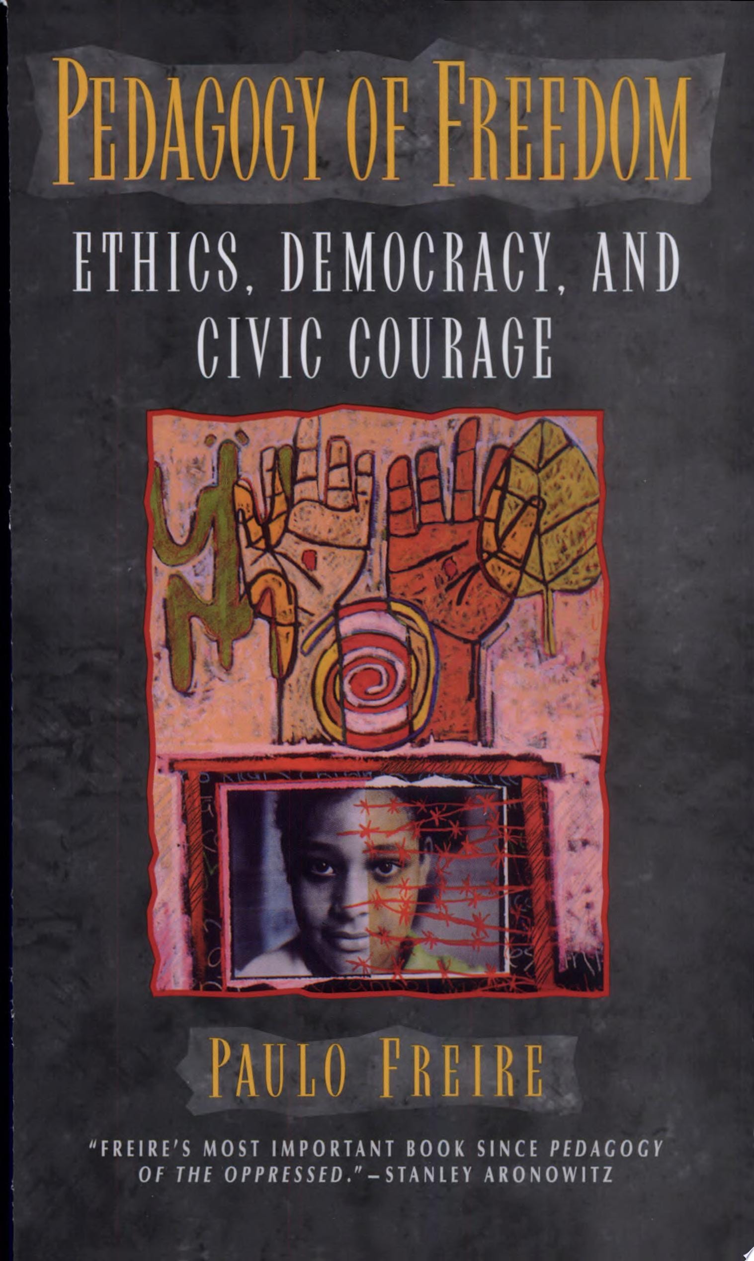 Pedagogy of Freedom Ethics, Democracy, and Civic Courage