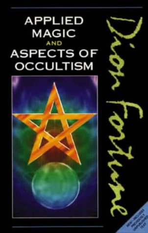 Dion Fortune's Applied Magic And, Aspects of Occultism