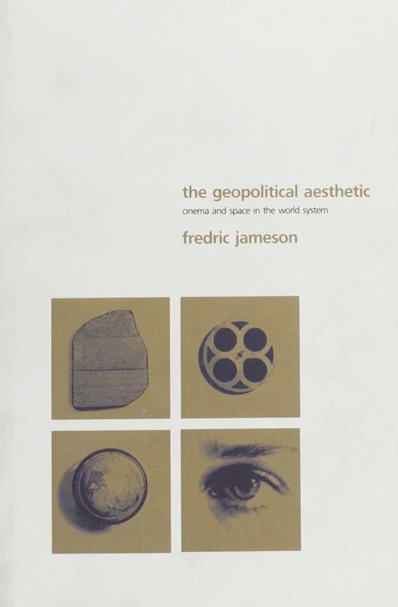 The Geopolitical Aesthetic Cinema and Space in the World System