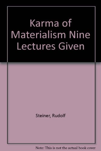 The Karma of Materialism Nine Lectures Given in Berlin Between July 31 and September 25, 1917