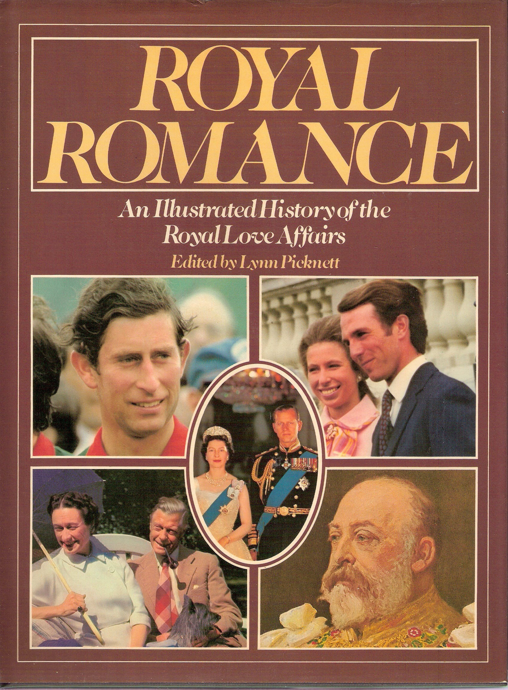 Royal Romance An Illustrated History of the Royal Love Affairs