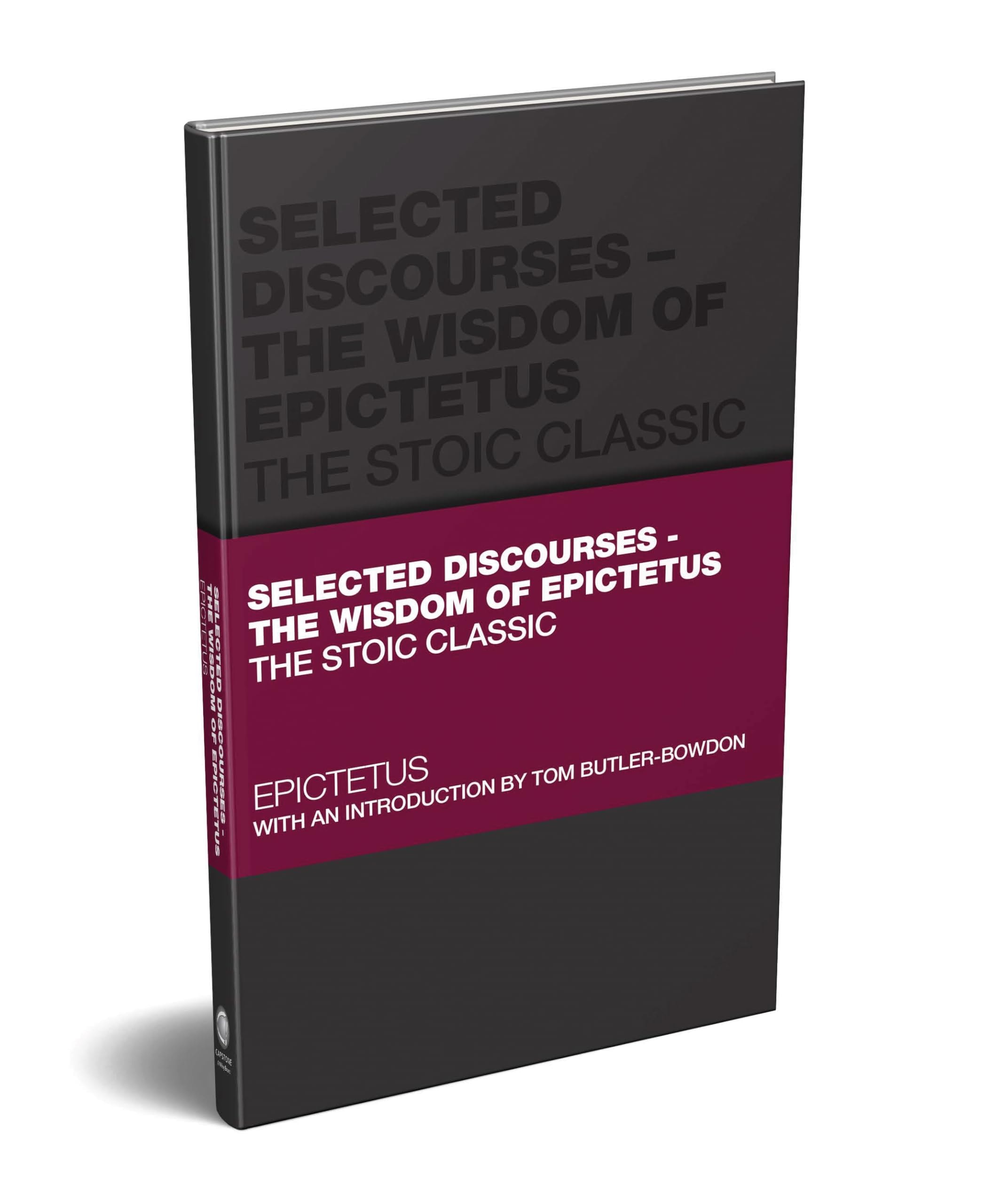 Selected Discourses - The Wisdom of Epictetus The Stoic Classic