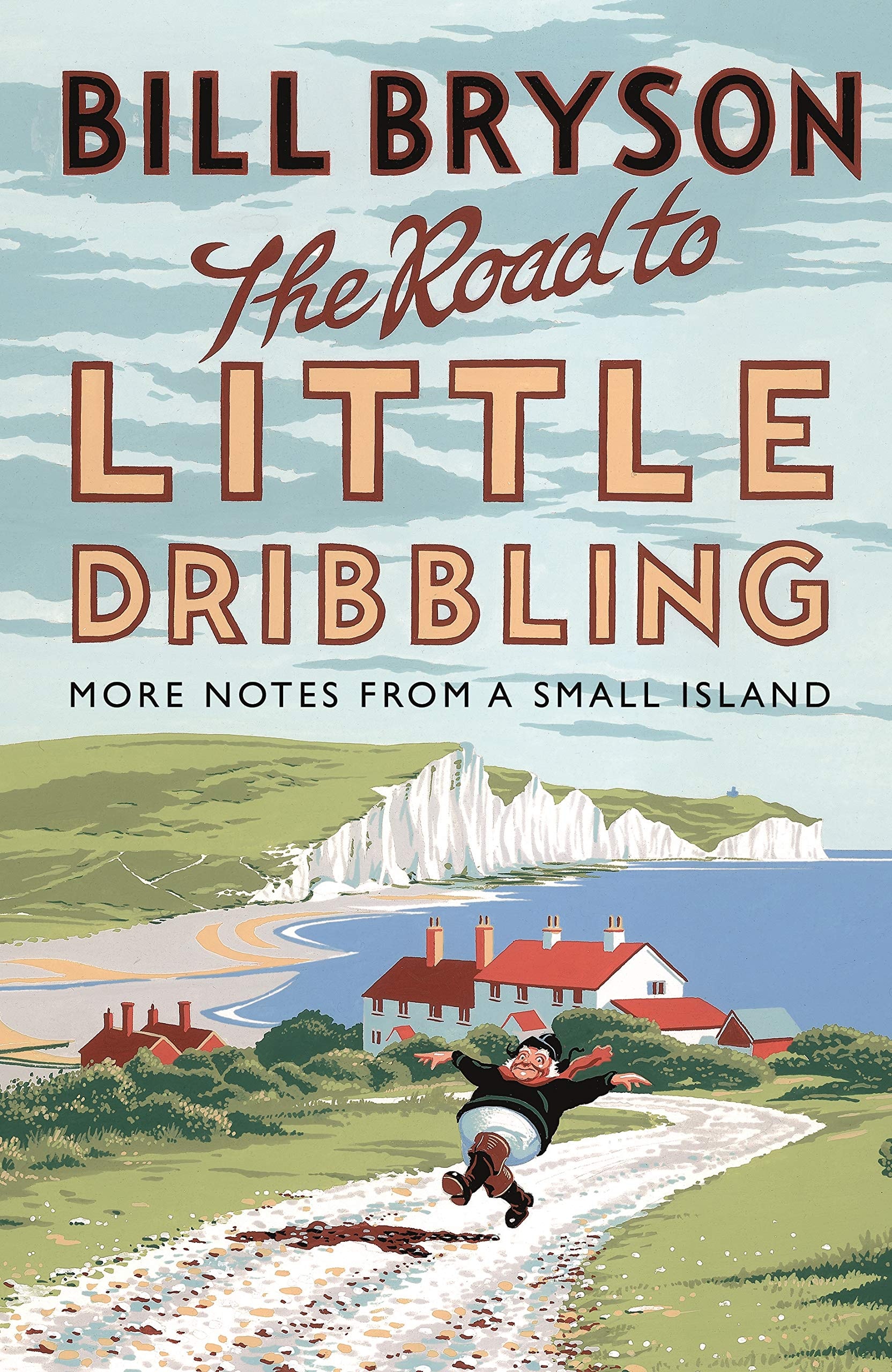 The Road to Little Dribbling More Notes from a Small Island