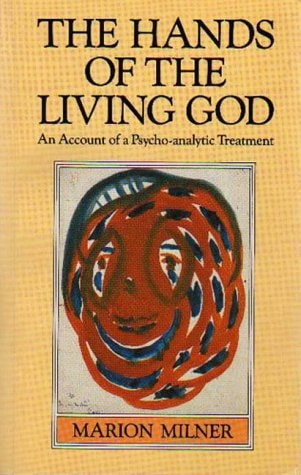 The Hands of the Living God An Account of Psycho-analytic Treatment
