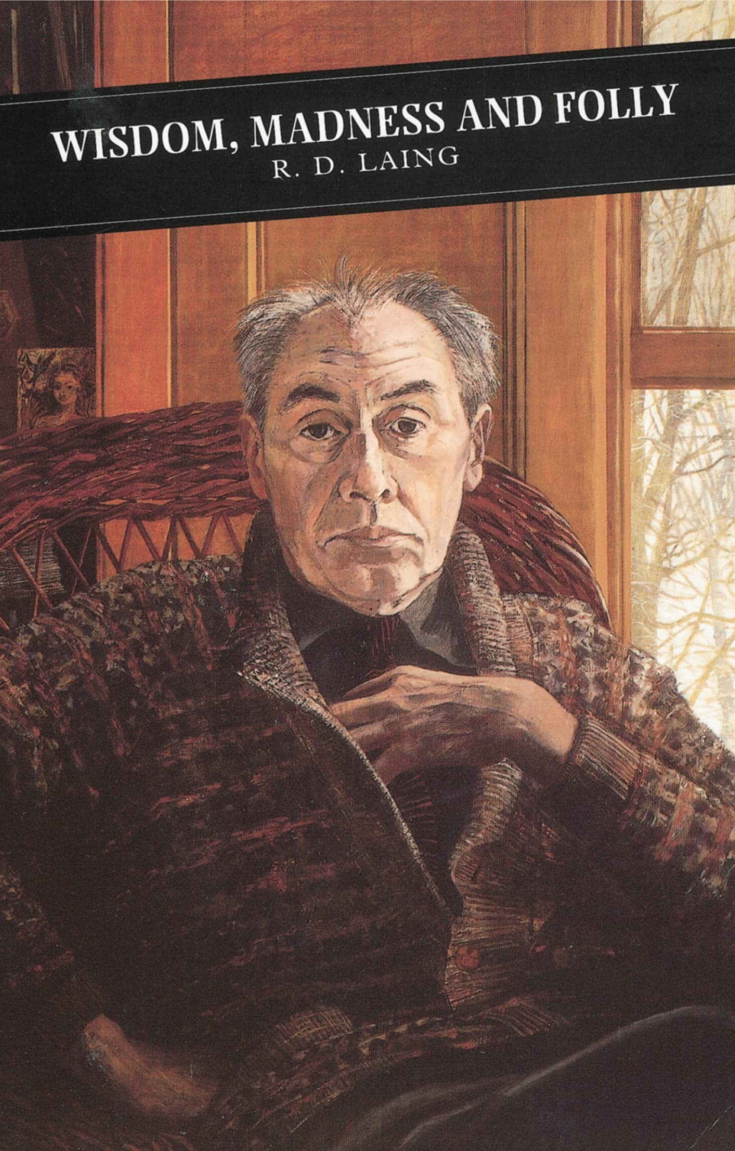 Wisdom, Madness and Folly The Making of a Psychiatrist 1927-57