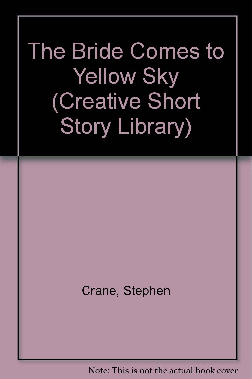 Bride Comes to Yellow Sky (Creative Short Stories (Hardcover))
