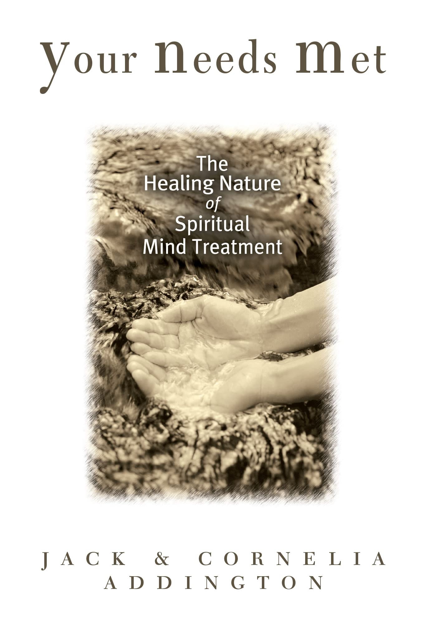 Your Needs Met The Healing Nature of Spiritual Mind Treatment