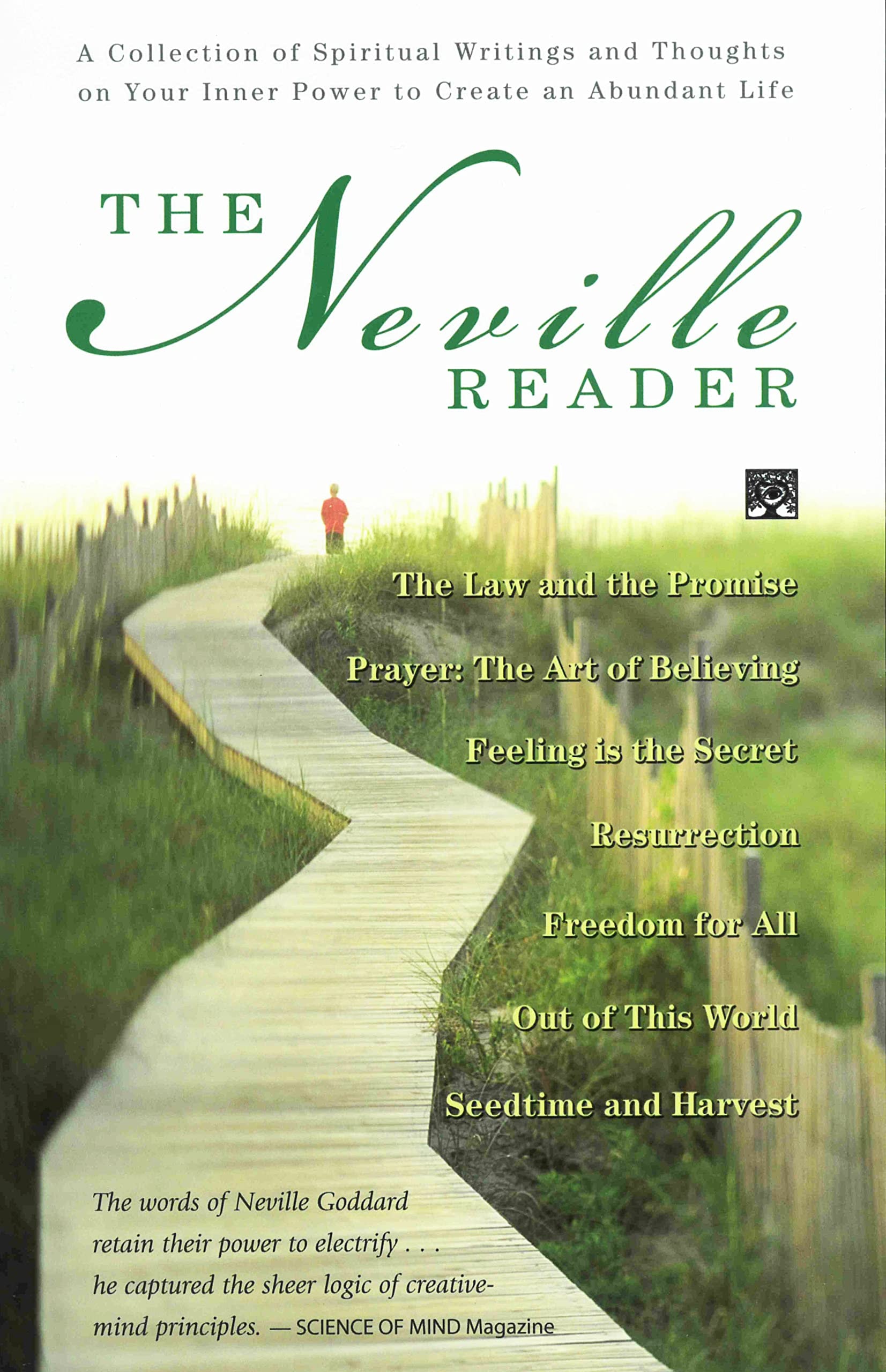 The Neville Reader A Collection of Spiritual Writings and Thoughts on Your Inner Power to Create an Abundant Life