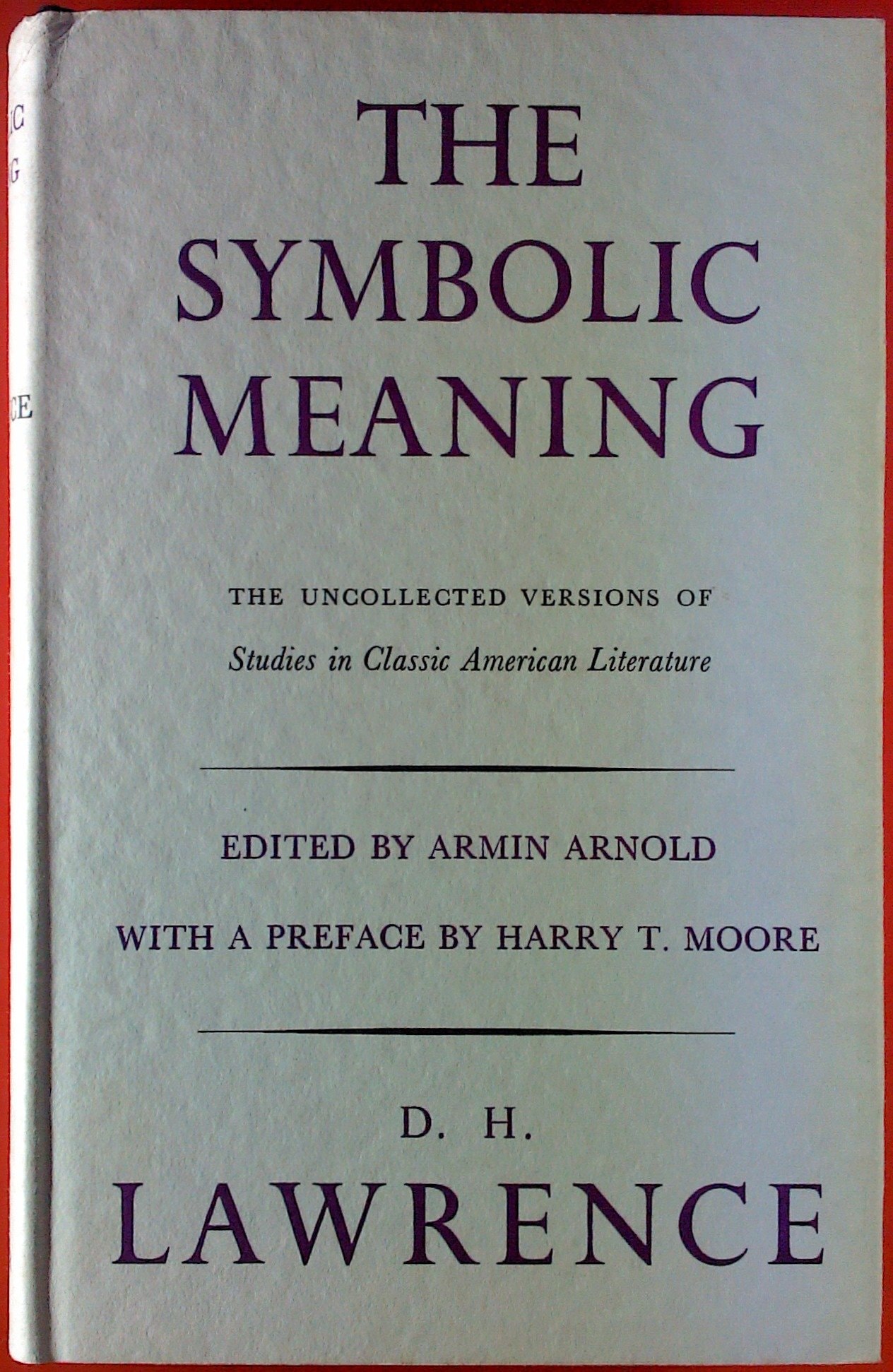 The Symbolic Meaning: The Uncollected Versions of Studies in Classic American Literature