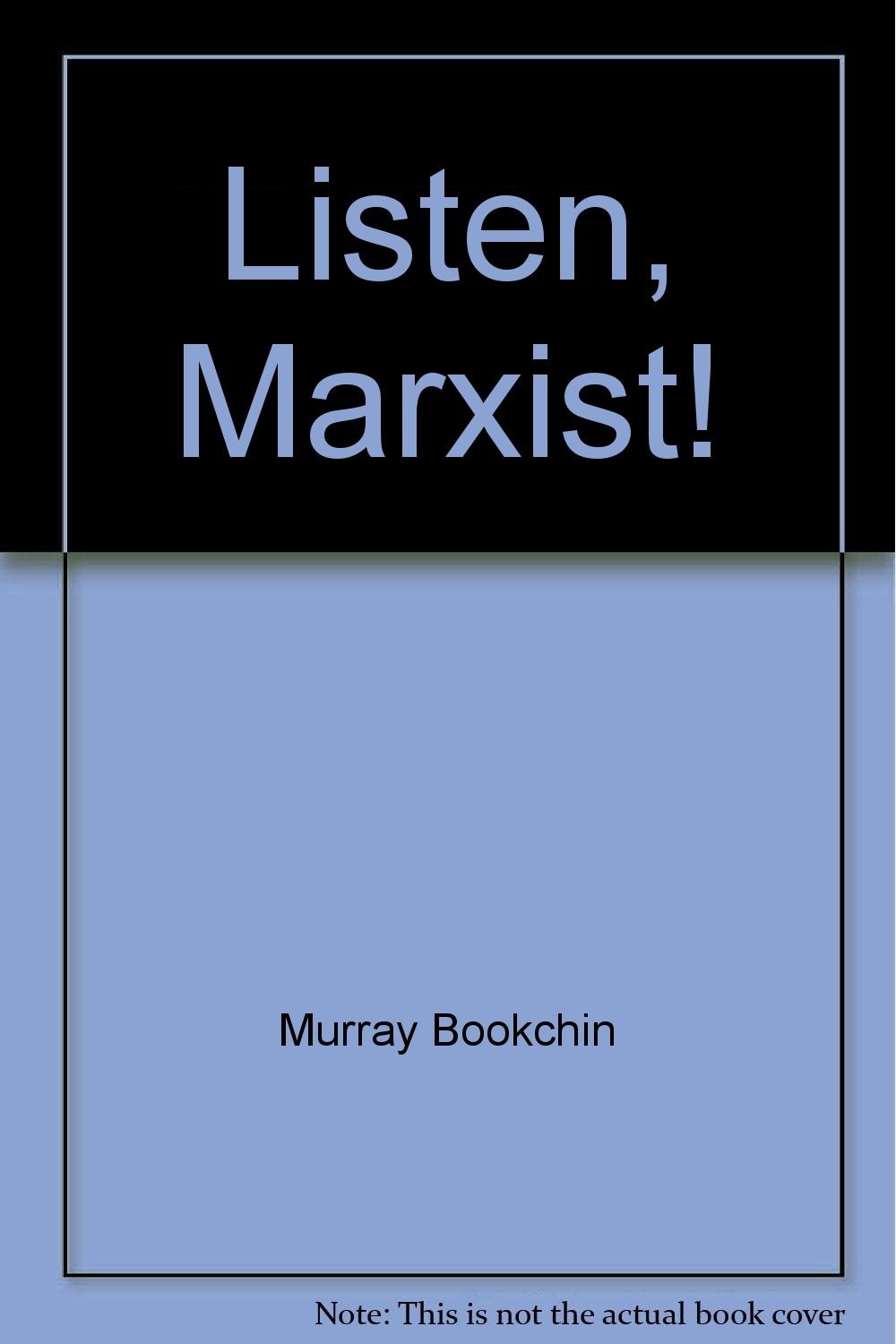 Listen, Marxist!