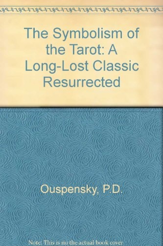 The Symbolism of the Tarot A Long-Lost Classic Resurrected