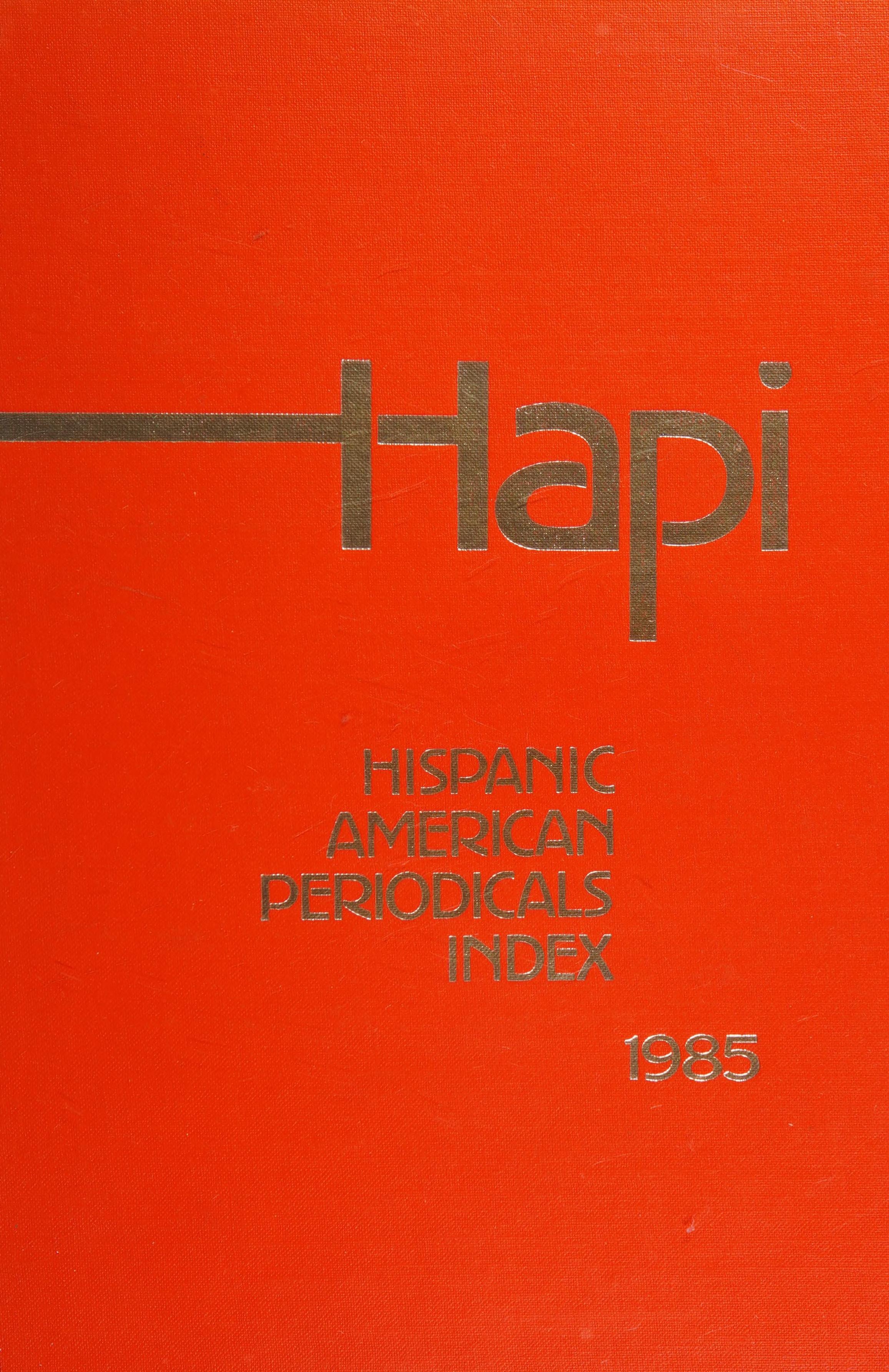 Hispanic American Periodicals Index. Annual, 1985