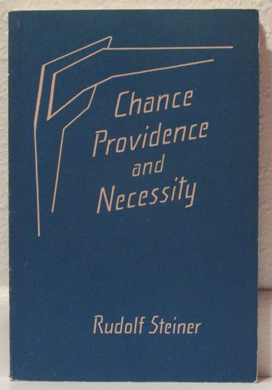Chance, Providence, and Necessity Eight Lectures Held in Dornach Between August 23 and September 6, 1915