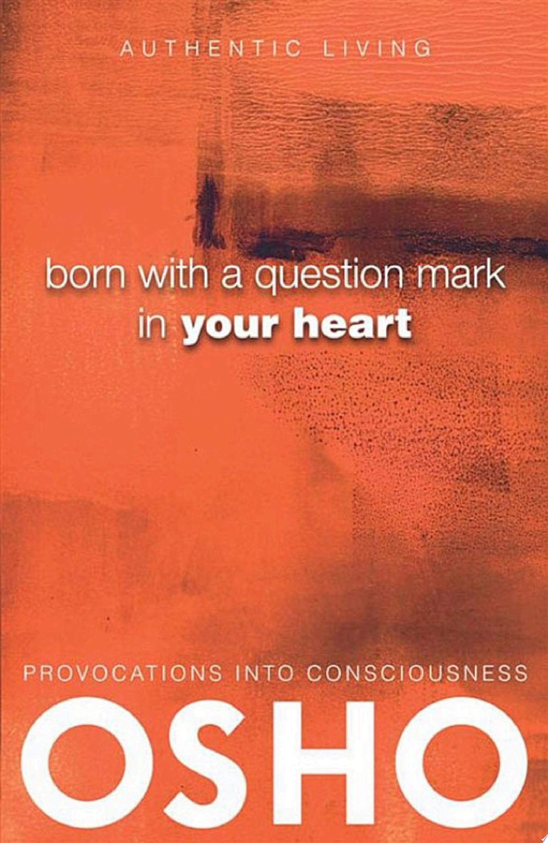 Born with a Question Mark in Your Heart