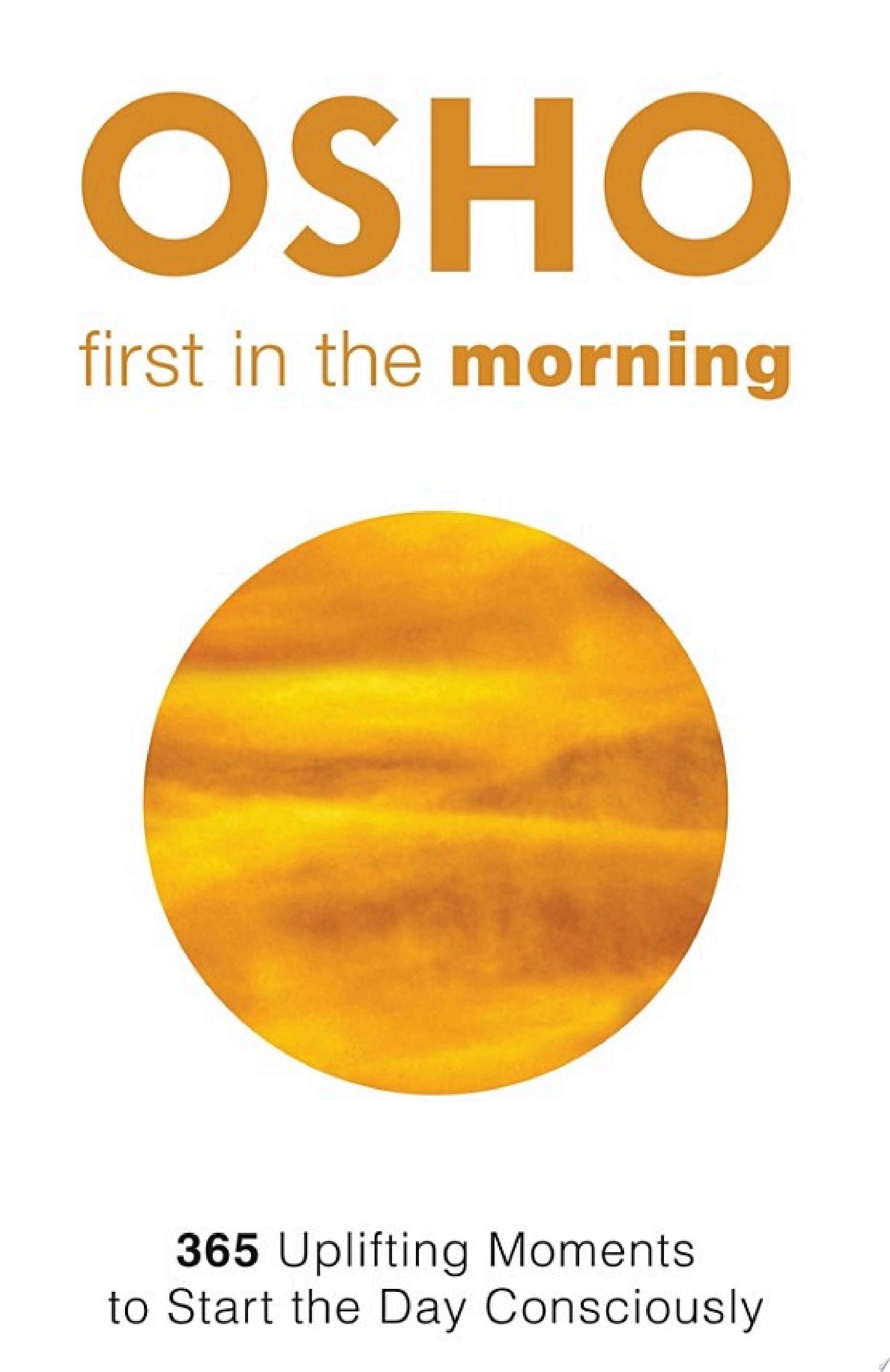 First in the Morning 365 Uplifting Moments to Start the Day Consciously