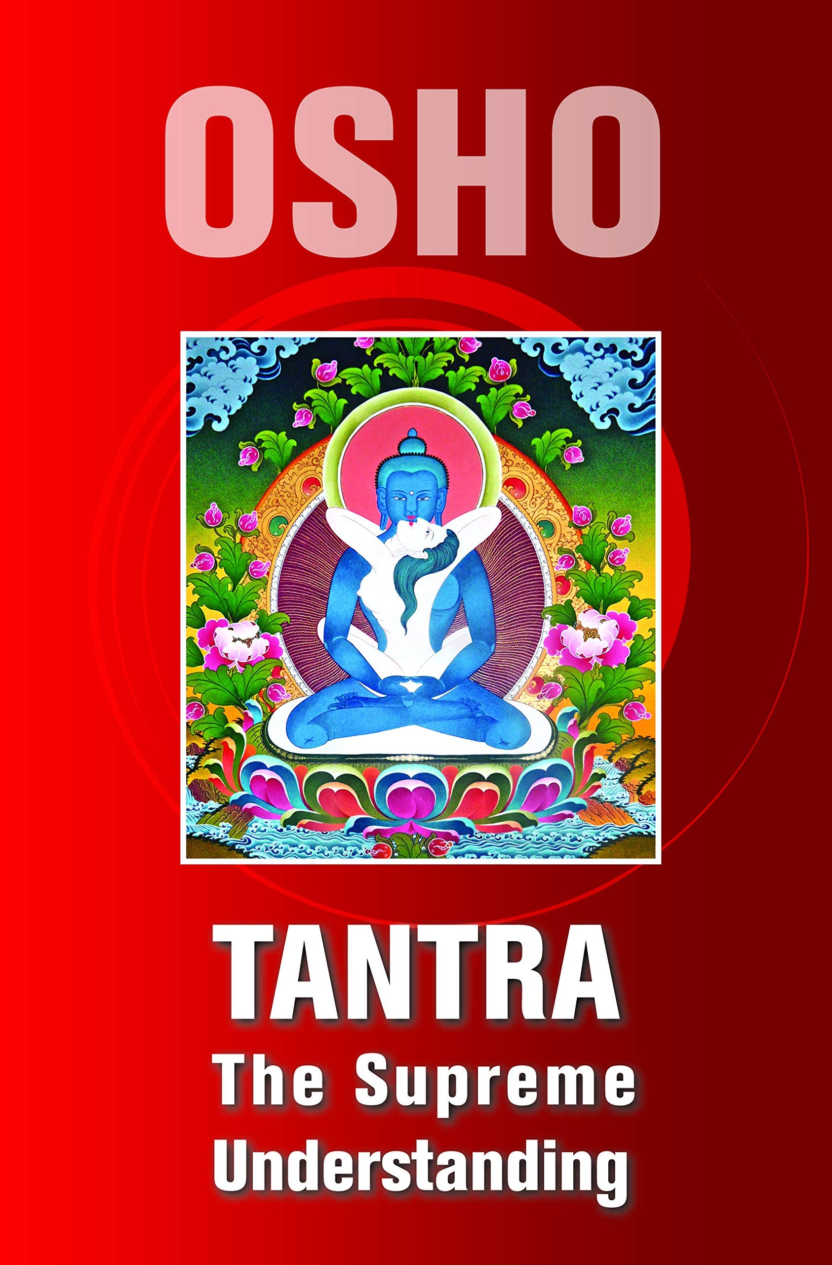 Tantra, the Supreme Understanding Discourses on the Tantric Way of Tilopa's Song of Mahamudra