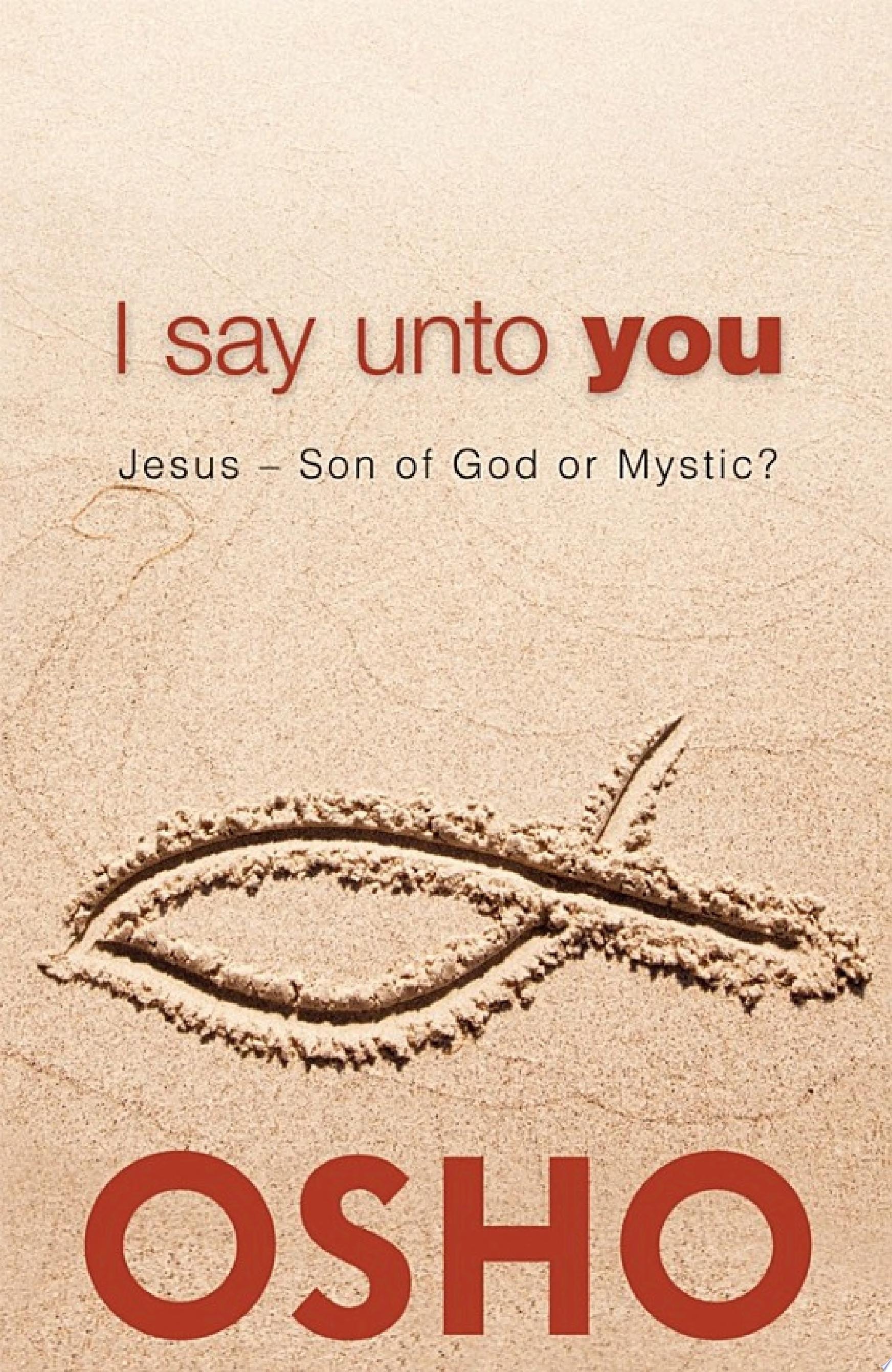 I Say Unto You Jesus: Son of God or Mystic?