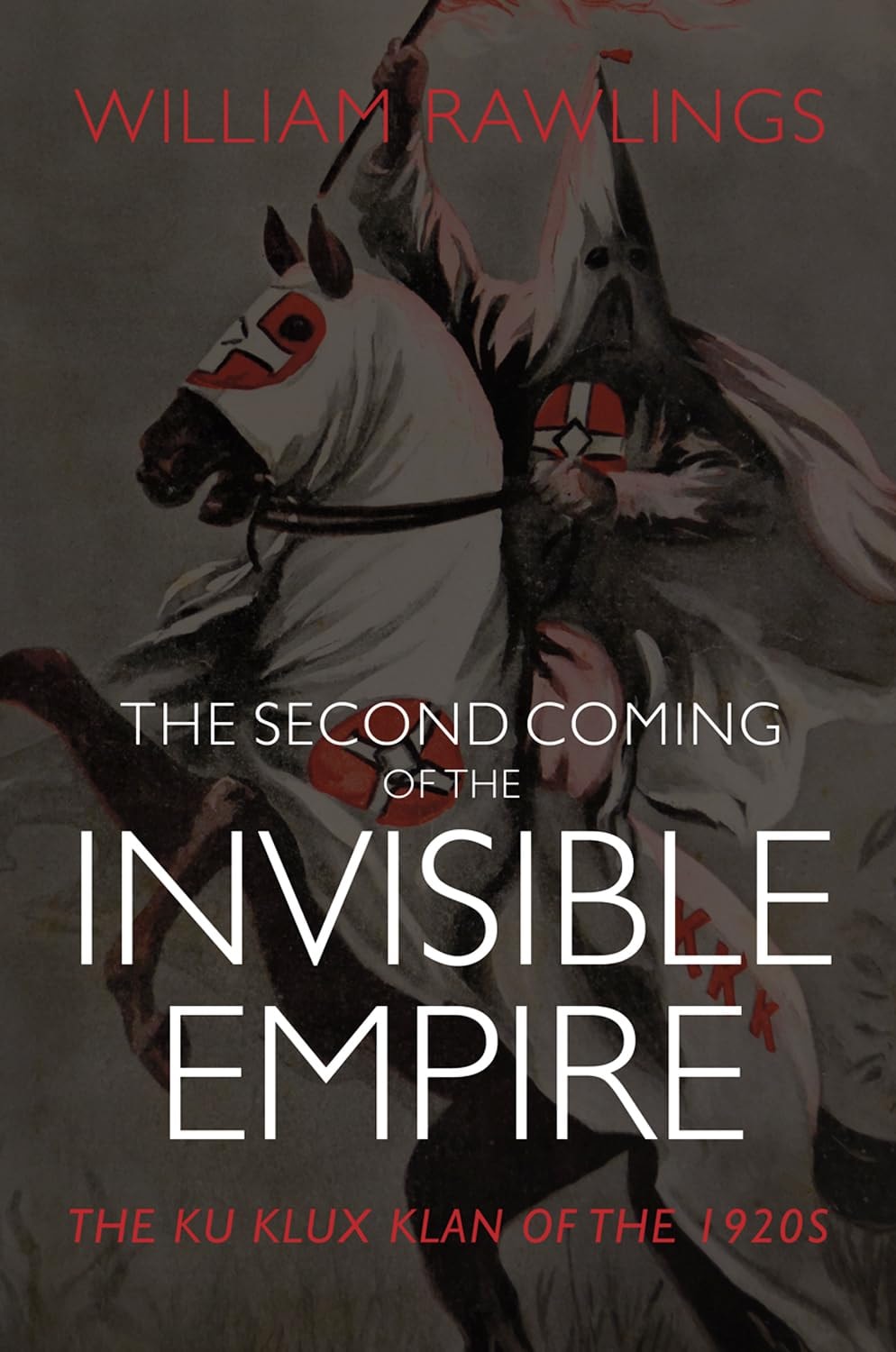 The Second Coming of the Invisible Empire The Ku Klux Klan of The 1920s