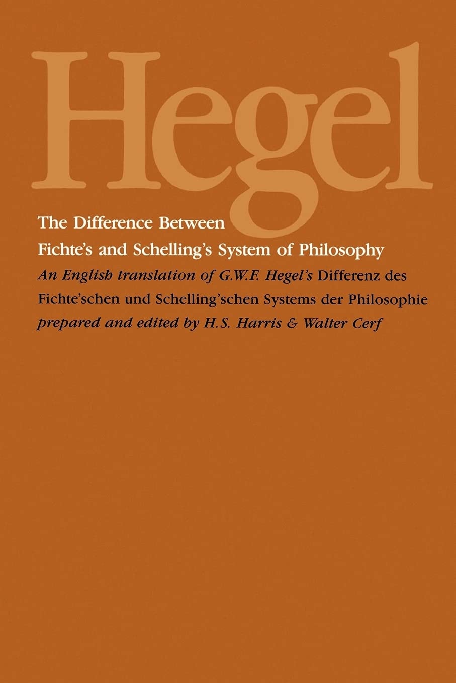 The Difference Between Fichte's and Schelling's System of Philosophy An English Translation of G. W. F. Hegel’s Differenz Des Fichte’schen und Schelling’schen Systems Der Philosophie