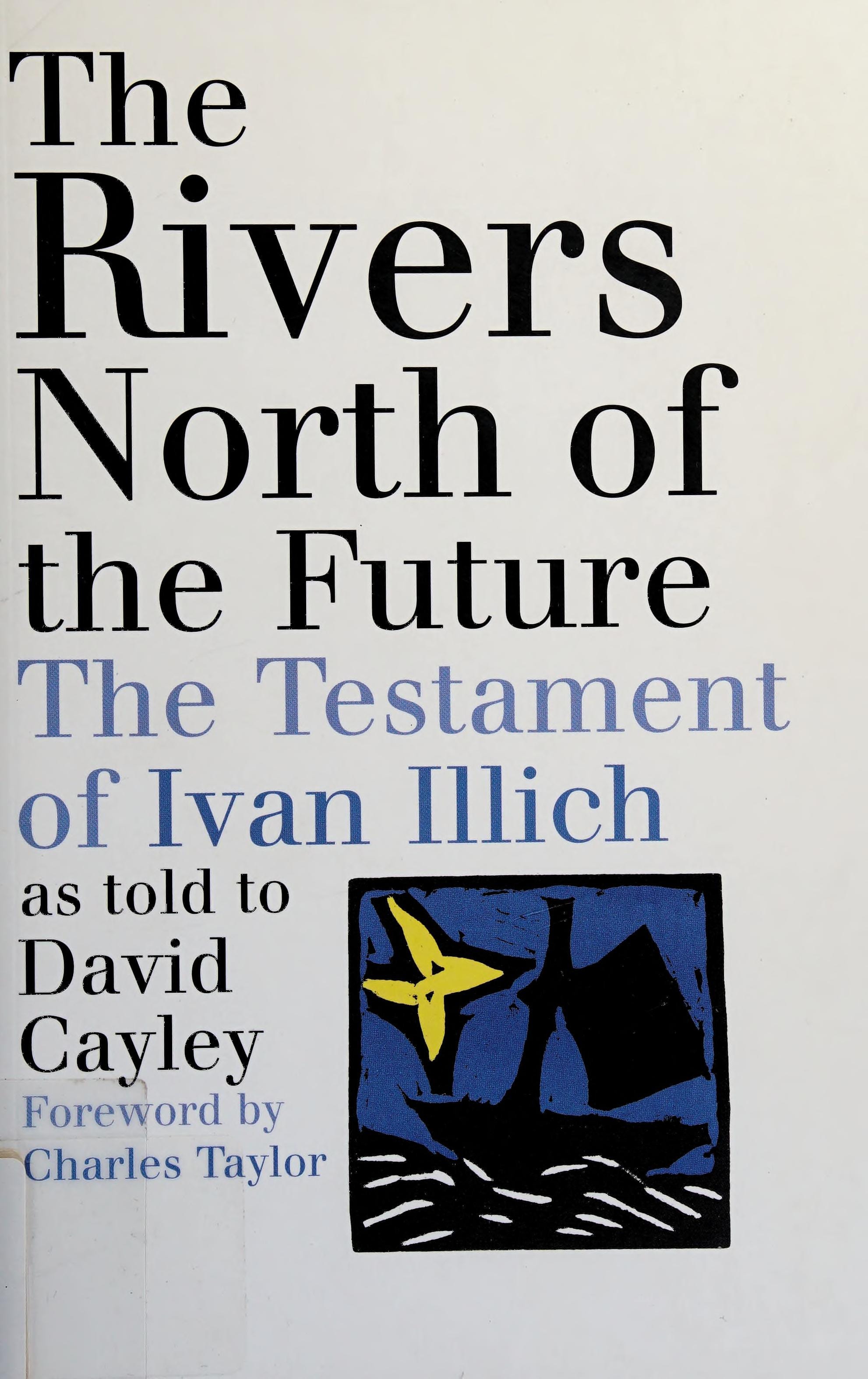 The Rivers North of the Future The Testament of Ivan Illich