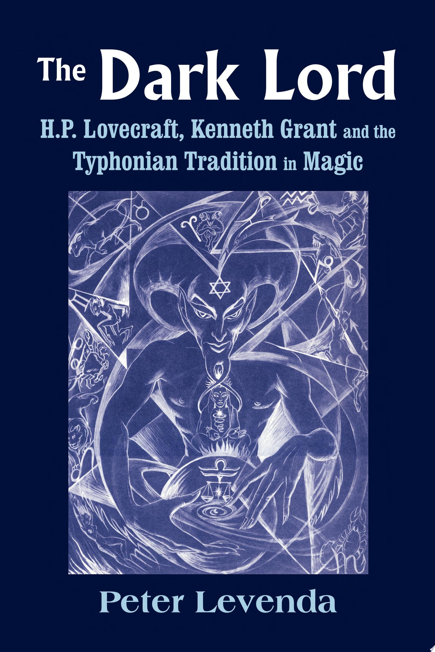 The Dark Lord H.P. Lovecraft, Kenneth Grant and the Typhonian Tradition in Magic