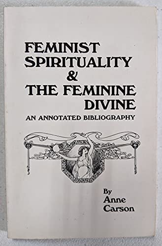 Feminist Spirituality and the Feminine Divine An Annotated Bibliography
