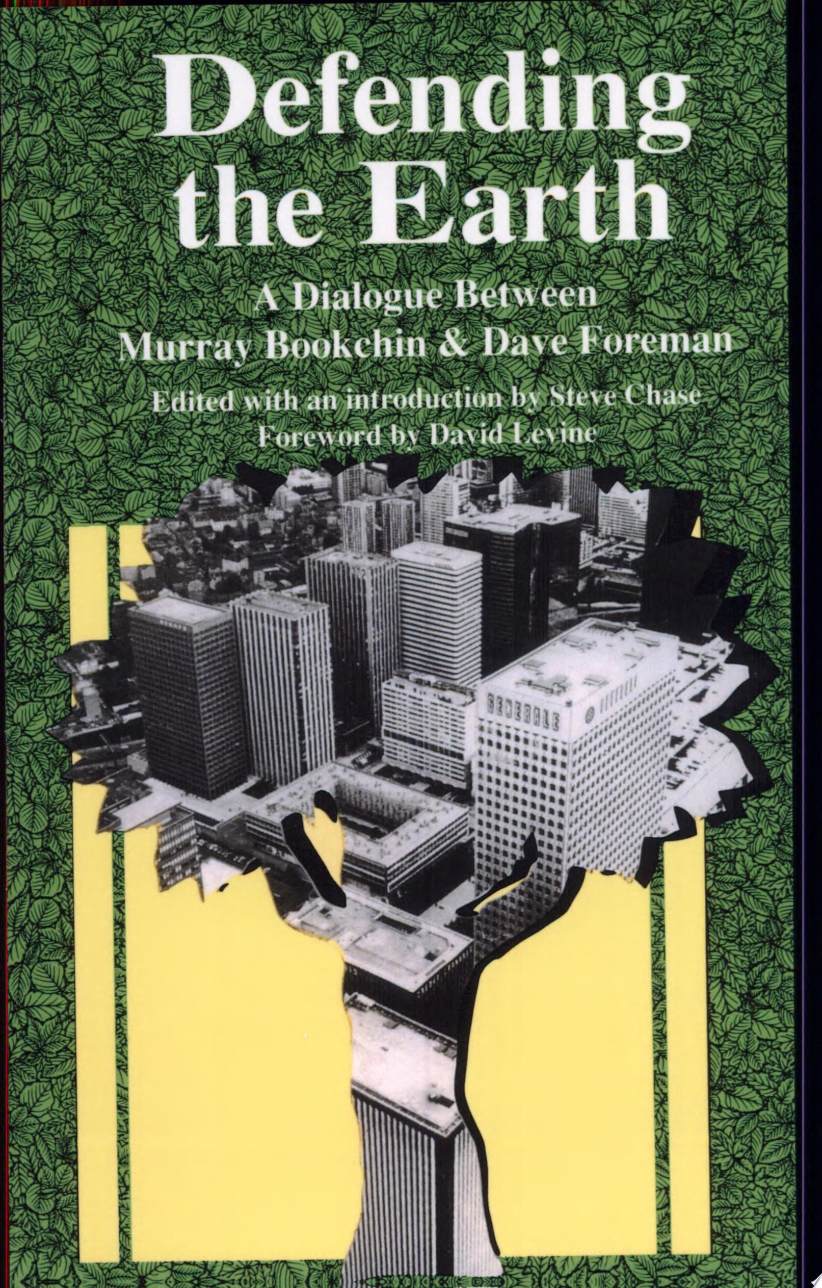 Defending the Earth A Dialogue Between Murray Bookchin and Dave Foreman
