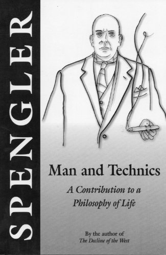 Man and Technics: A Contribution to the Philosophy of Life