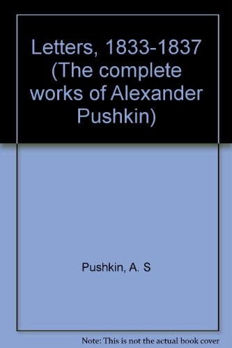 The Complete Works of Alexander Pushkin: Letters, 1833-1837