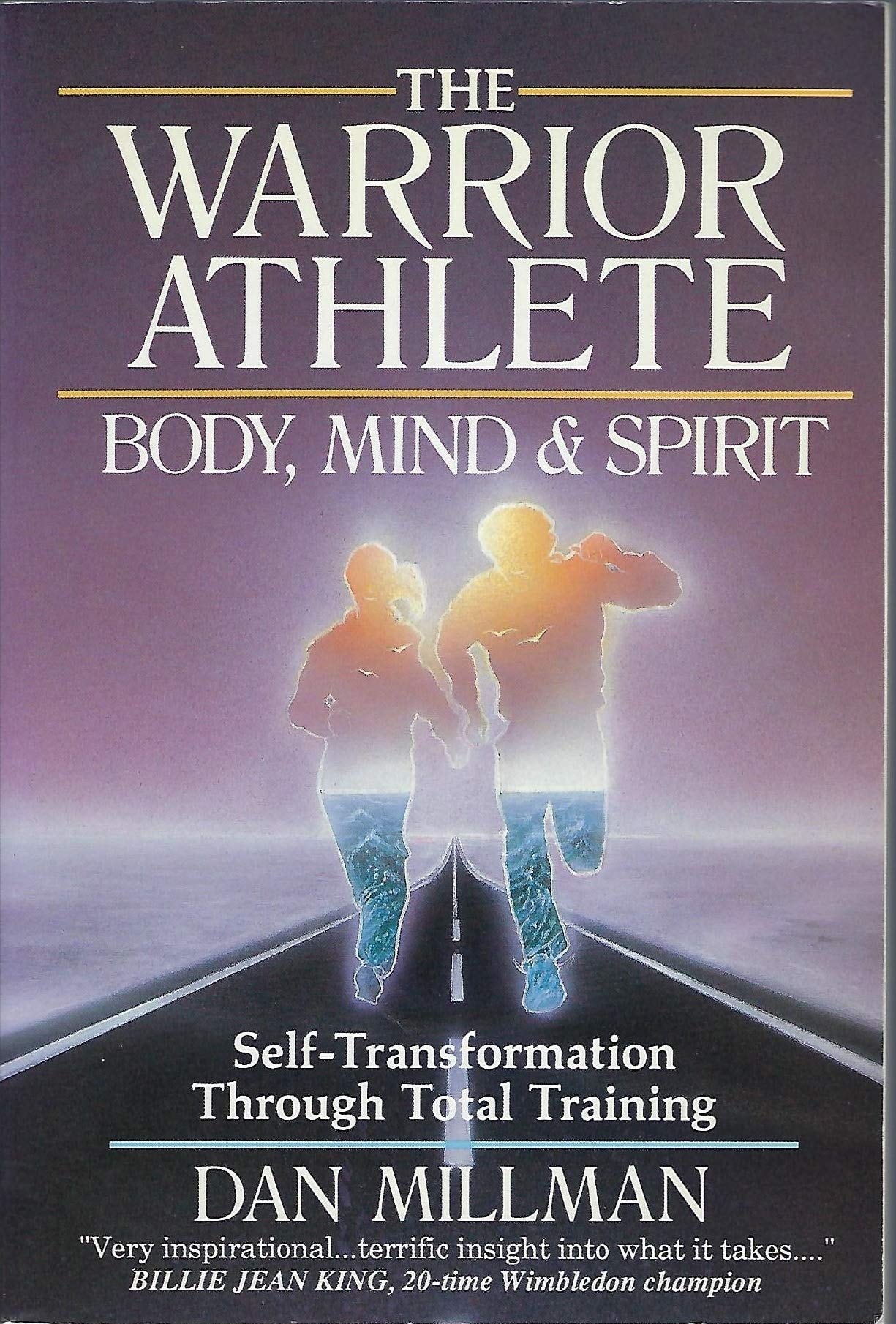 The Warrior Athlete Body, Mind & Spirit : Self-transformation Through Total Training