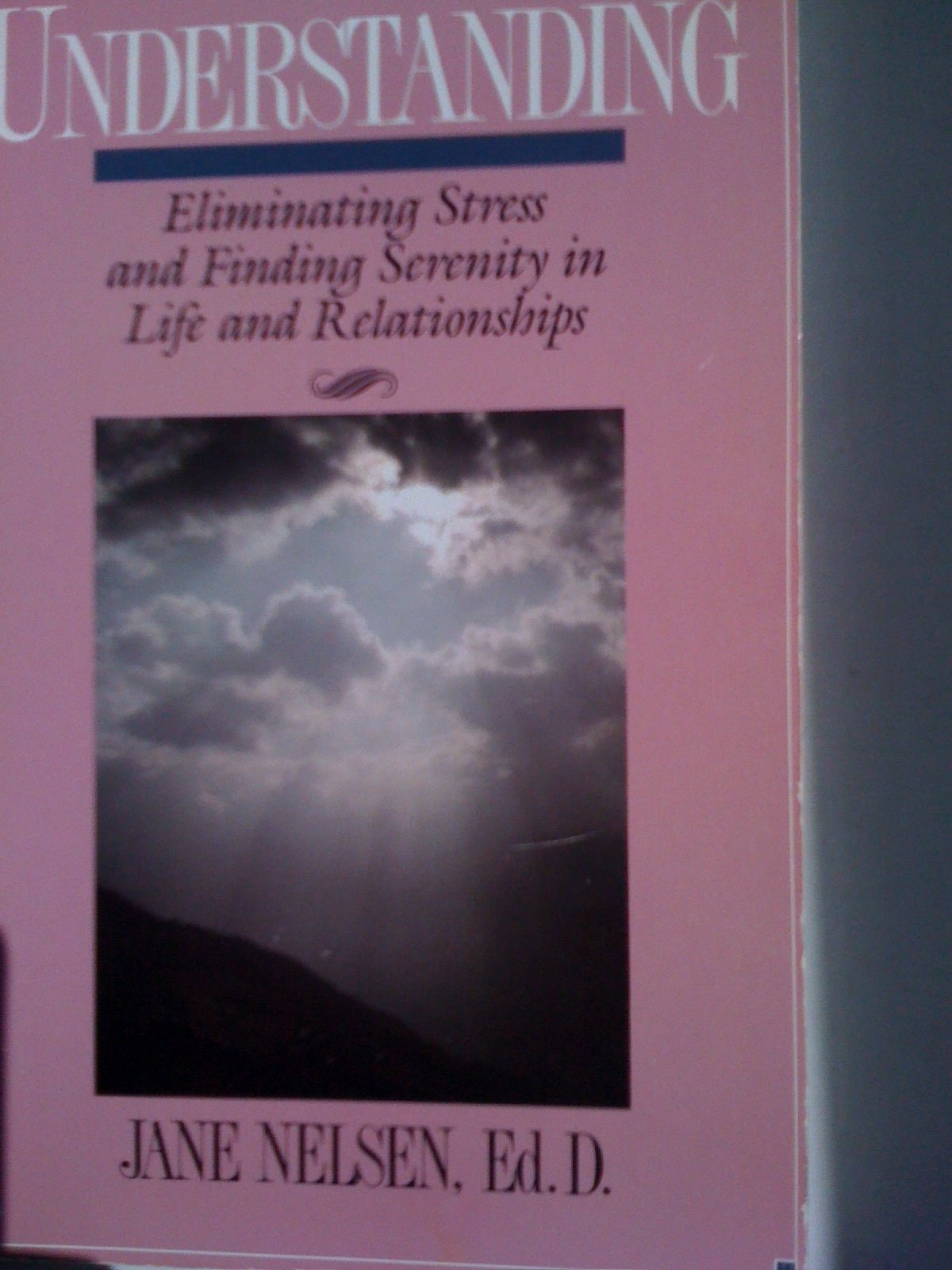 Understanding Eliminating Stress and Finding Serenity in Life and Relationships