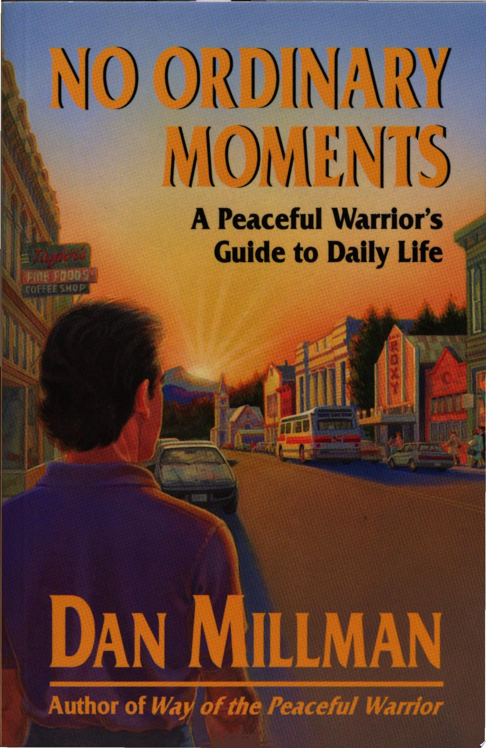 No Ordinary Moments A Peaceful Warrior's Guide to Daily Life