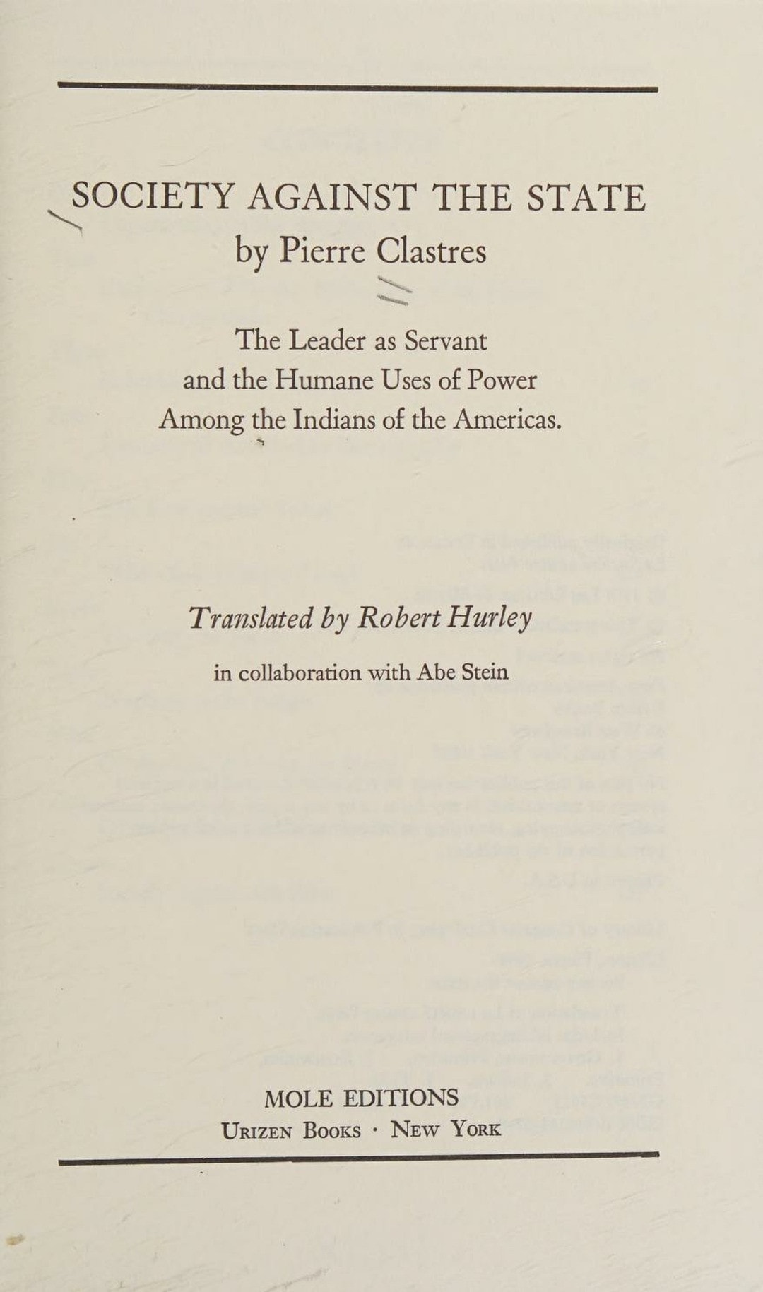 Society Against the State The Leader as Servant and the Humane Uses of Power Among the Indians of the Americas
