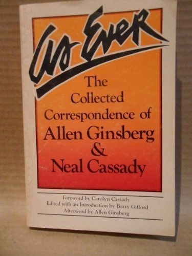 As Ever: The Collected Correspondence of Allen Ginsberg & Neal Cassady