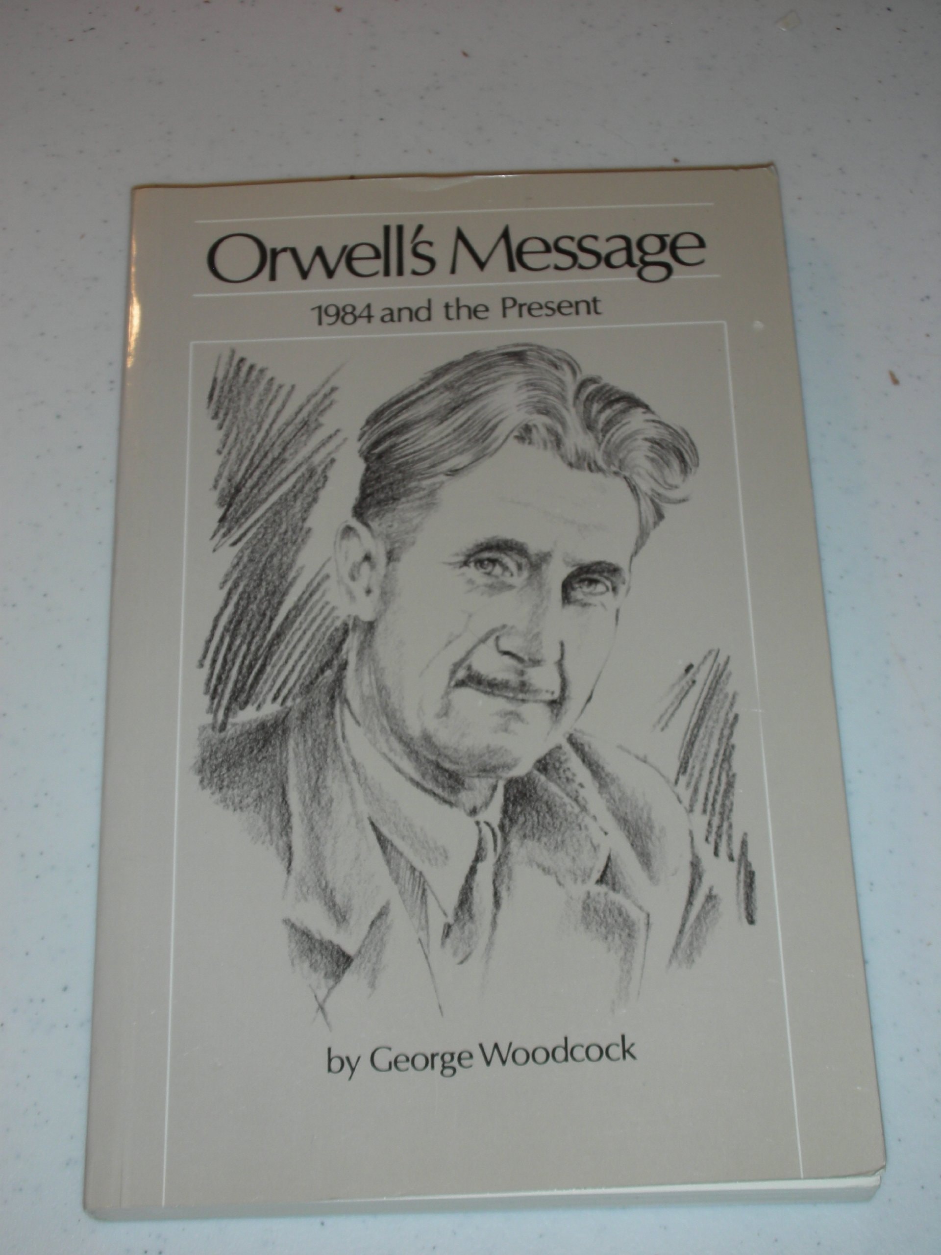Orwell's Message 1984 and the Present