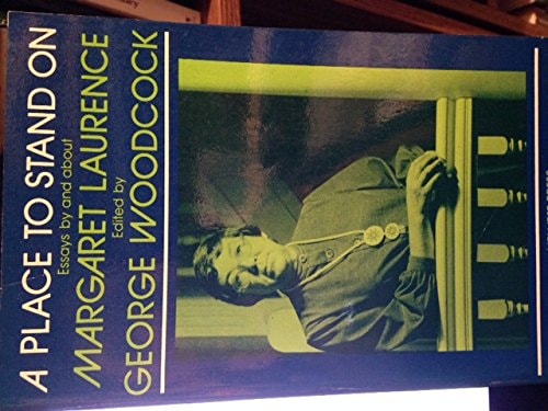 A Place to stand on: Essays by and about Margaret Laurence (Western Canadian literary documents series)