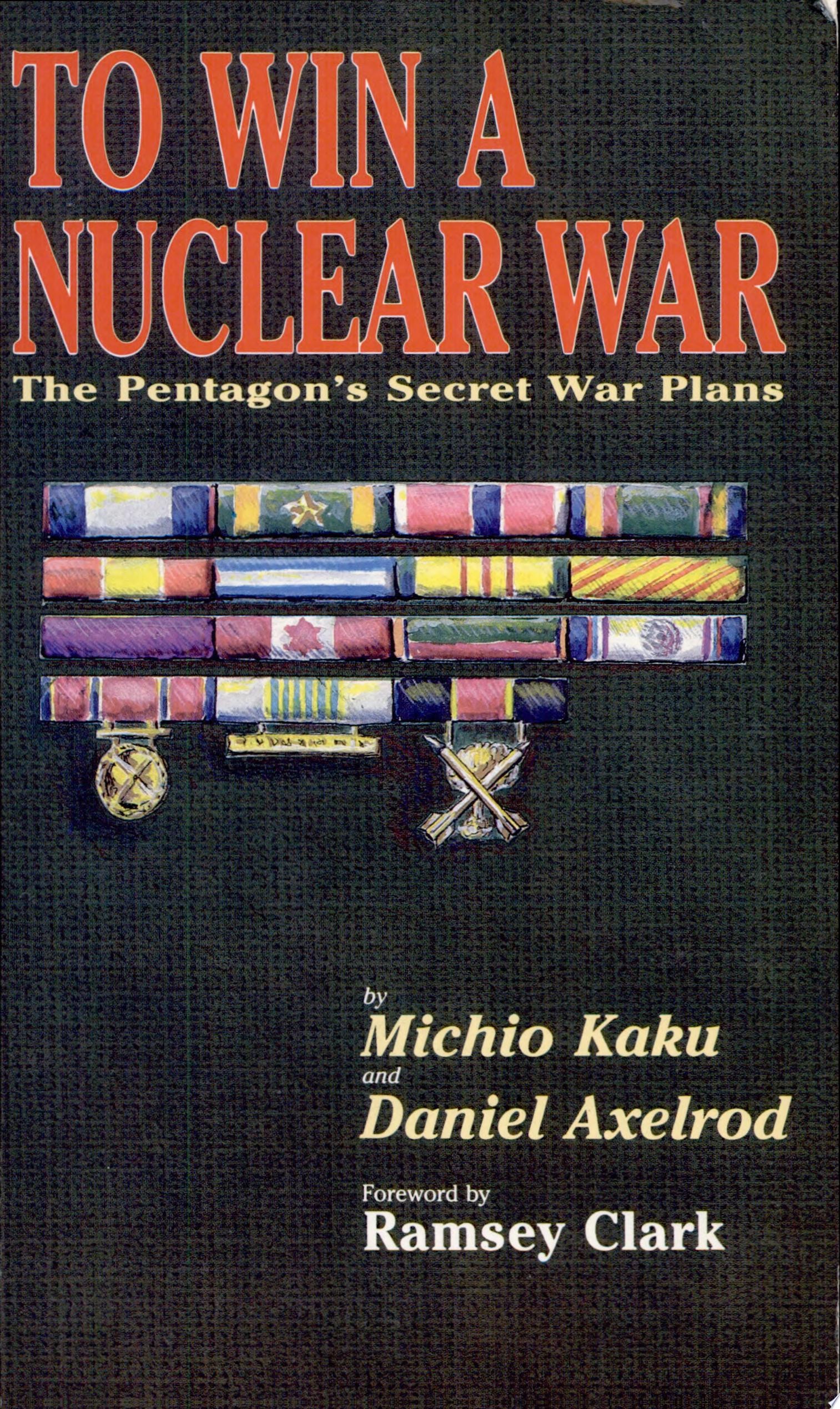 To Win a Nuclear War The Pentagon's Secret War Plans