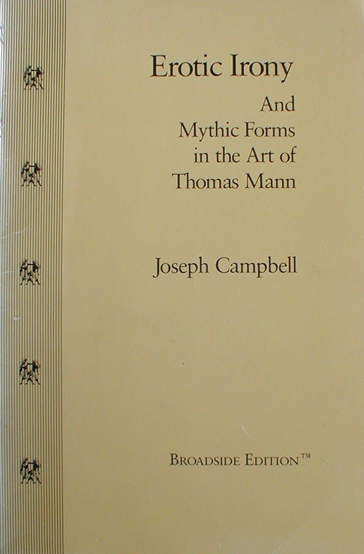 Erotic Irony and Mythic Forms in the Art of Thomas Mann