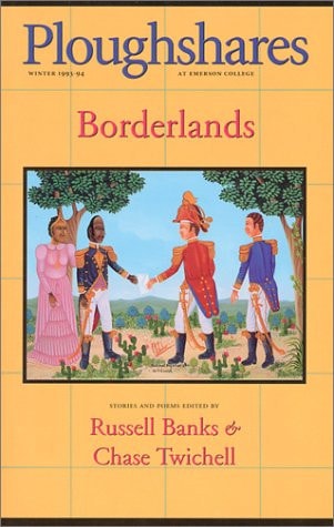Ploughshares Winter 1993-94 Borderlands: Stories and Poems Edited by Russell Banks and Chase Twichell