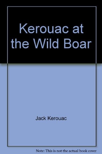 Kerouac at the "Wild Boar"