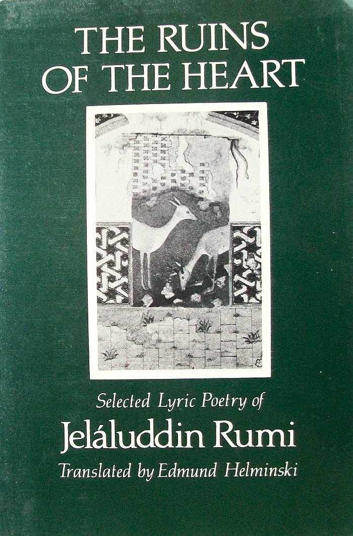 The Ruins of the Heart Selected Lyric Poetry of Jelaluddin Rumi
