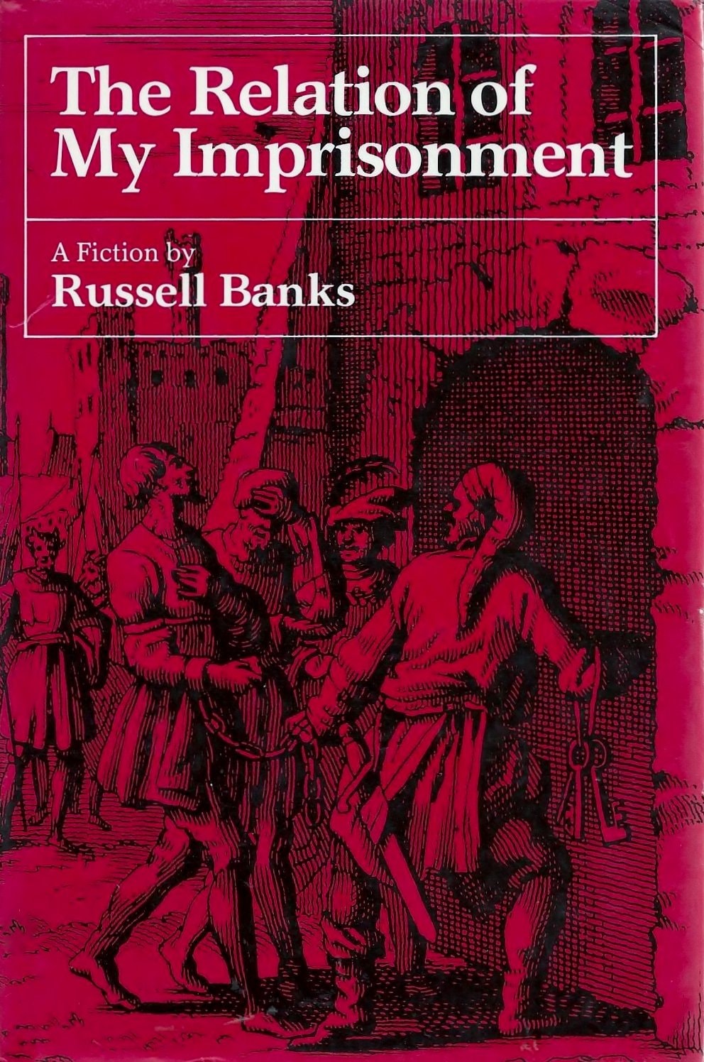 The Relation of My Imprisonment A Fiction