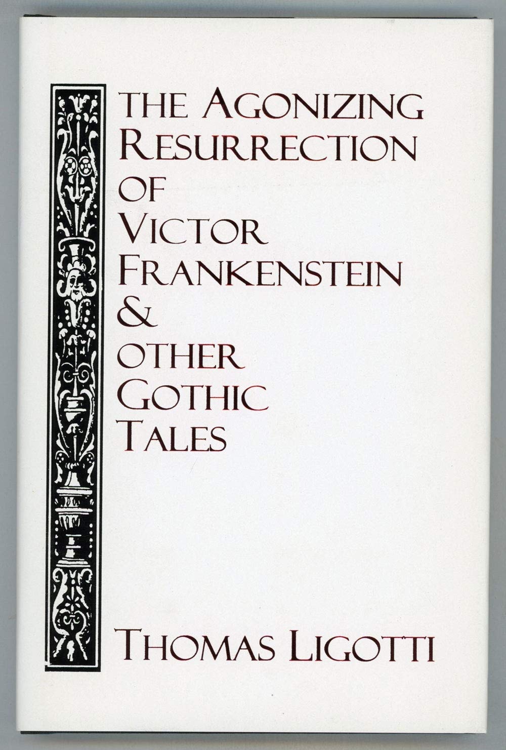 The Agonizing Resurrection of Victor Frankenstein & Other Gothic Tales