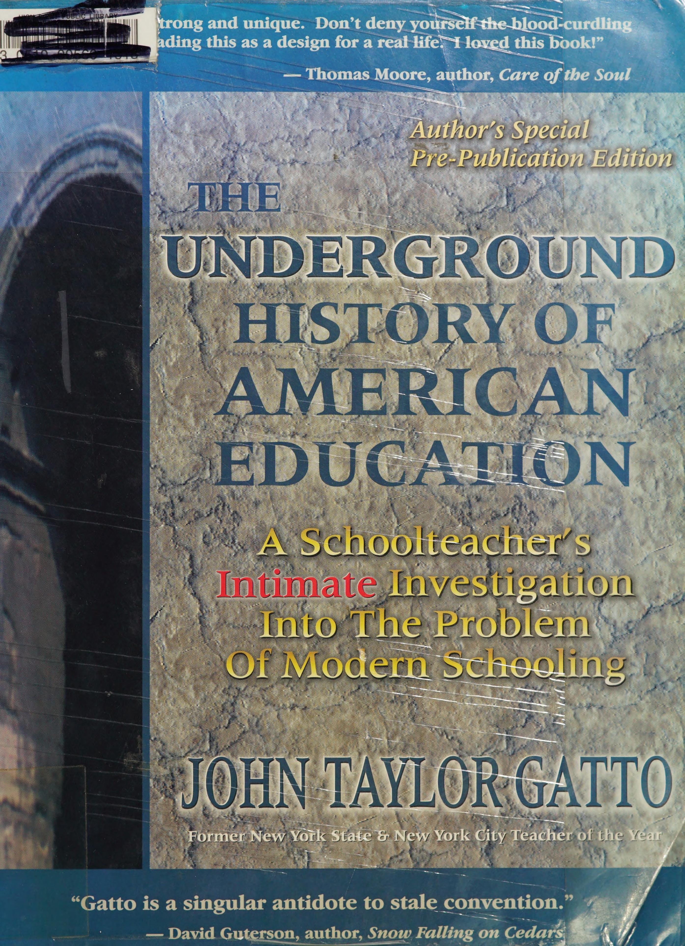 The Underground History of American Education A Schoolteacher's Intimate Investigation Into the Problem of Modern Schooling