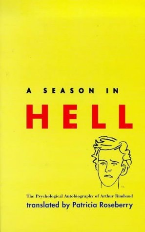 A Season in Hell The Psychological Autobiography of Arthur Rimbaud
